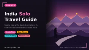 India Solo Travel Guide: Safety Tips and Best Destinations for First-Timers